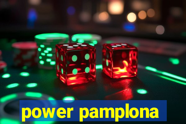 power pamplona